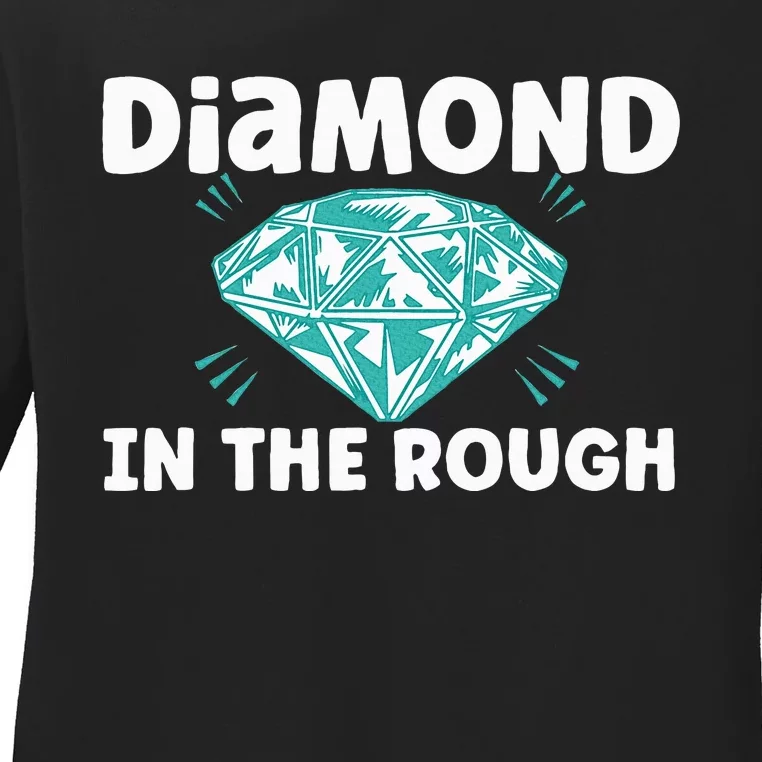 Diamond In The Rough Crystal Diamond Geologist Ladies Long Sleeve Shirt