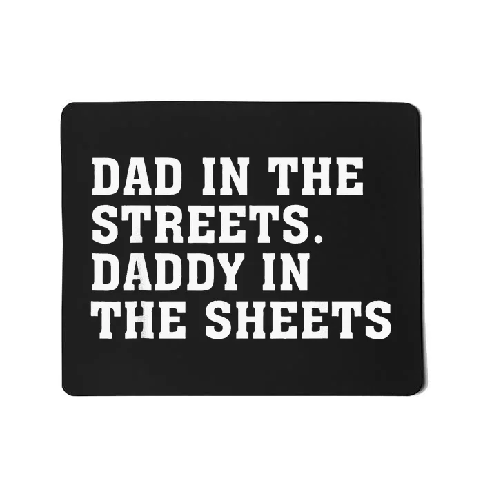 Dad In The Streets Daddy In The Sheets Mousepad