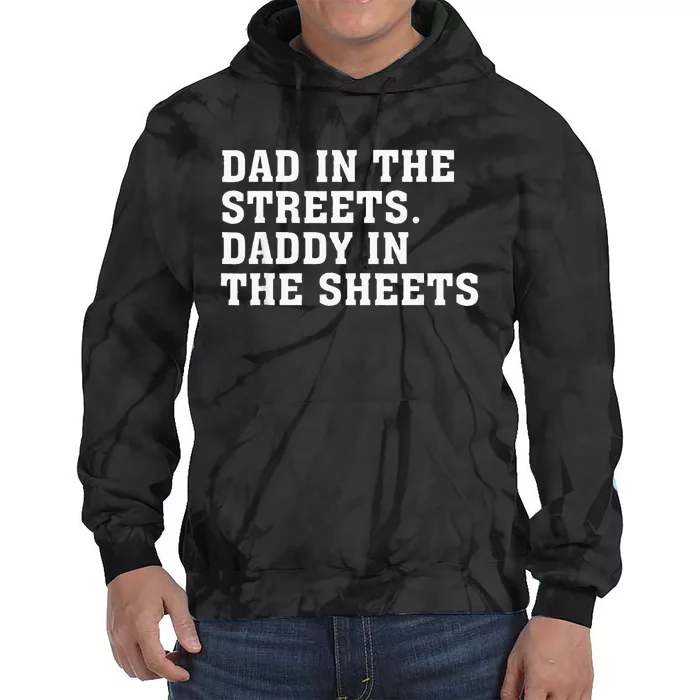 Dad In The Streets Daddy In The Sheets Tie Dye Hoodie