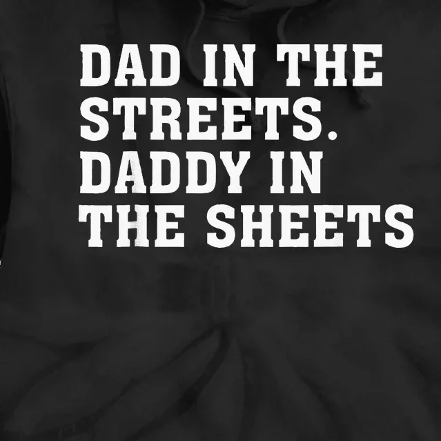 Dad In The Streets Daddy In The Sheets Tie Dye Hoodie