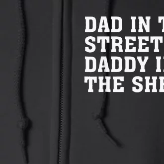 Dad In The Streets Daddy In The Sheets Full Zip Hoodie