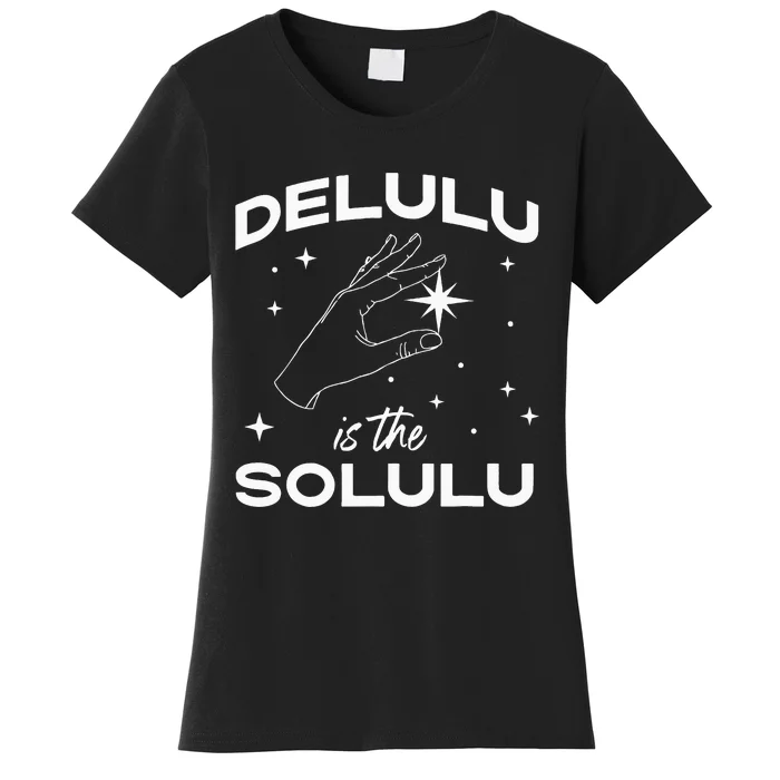 Delulu Is The Solulu Funny Social Media Women's T-Shirt