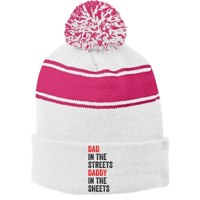 Dad In The Streets Daddy In The Sheets FatherS Day Stripe Pom Pom Beanie