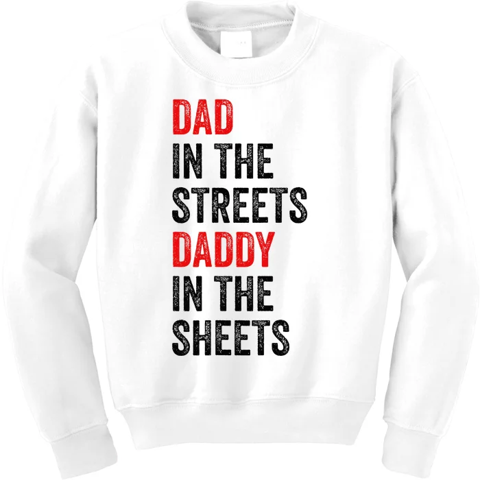 Dad In The Streets Daddy In The Sheets FatherS Day Kids Sweatshirt