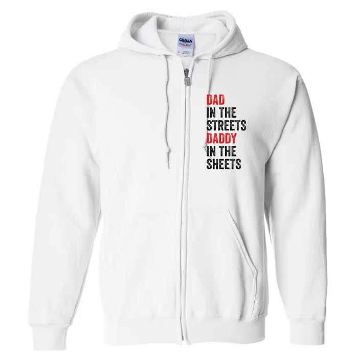 Dad In The Streets Daddy In The Sheets FatherS Day Full Zip Hoodie