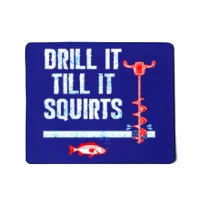 Drill It Till It Squirts Funny Ice Fishing Gift Drill Auger - Ice