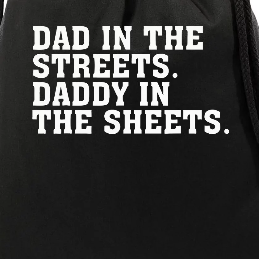 Dad In The Streets Daddy In The Sheets Drawstring Bag