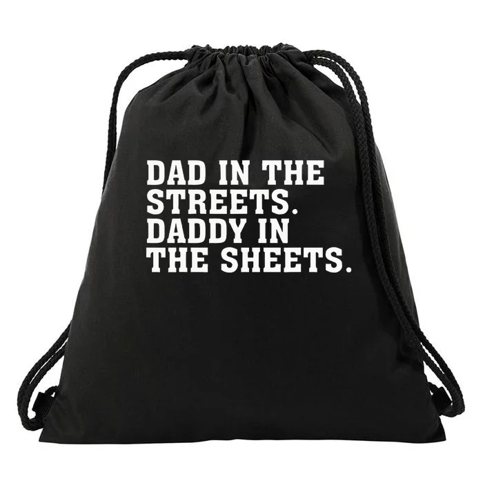 Dad In The Streets Daddy In The Sheets Drawstring Bag