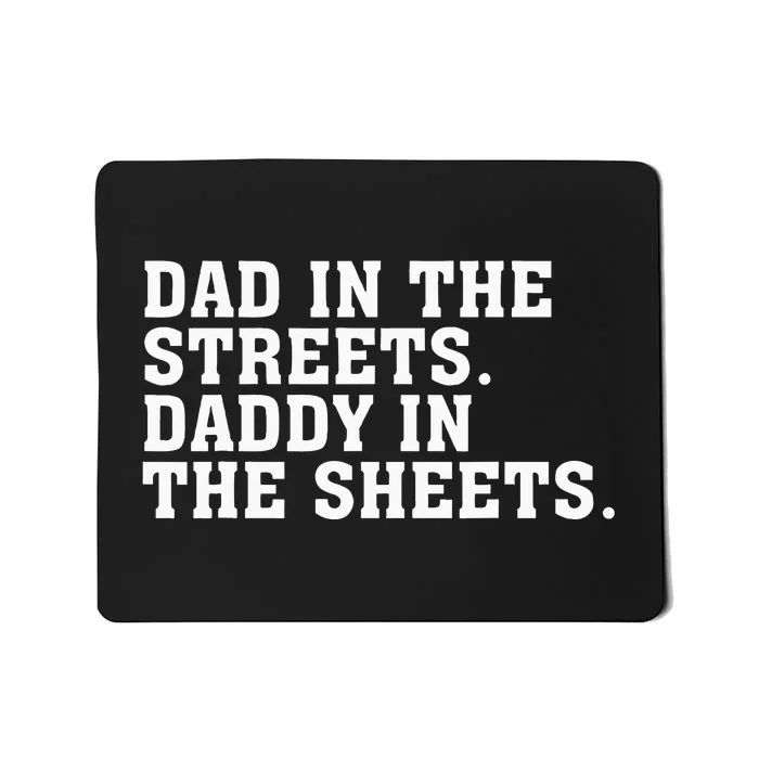 Dad In The Streets Daddy In The Sheets Mousepad