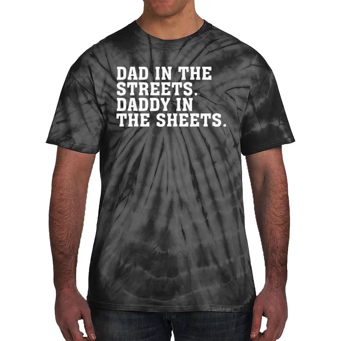 Dad In The Streets Daddy In The Sheets Tie-Dye T-Shirt