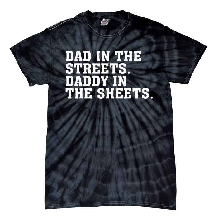 Dad In The Streets Daddy In The Sheets Tie-Dye T-Shirt