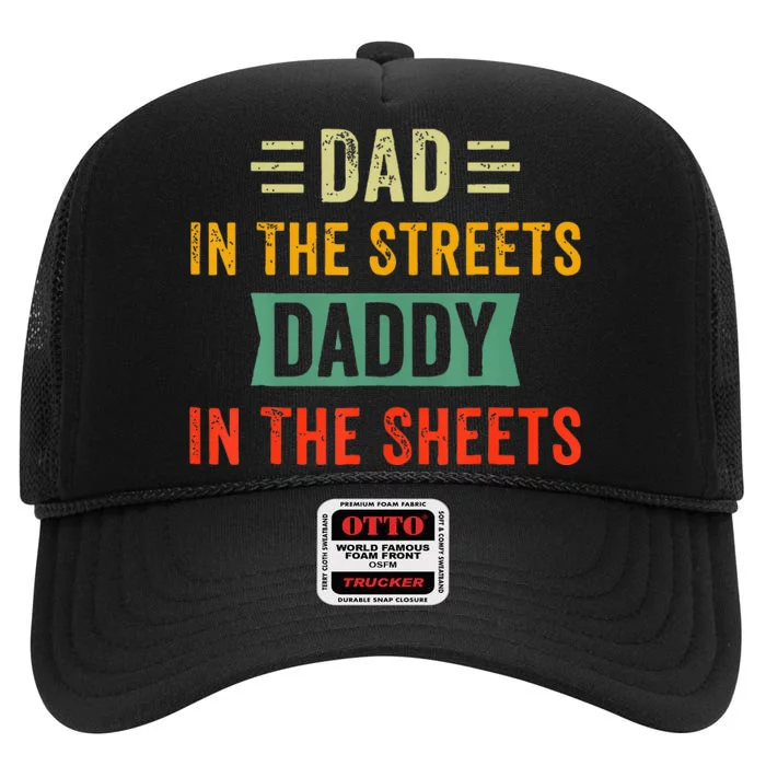 Dad In The Streets Vintage Daddy In The Sheets FatherS Day High Crown Mesh Trucker Hat