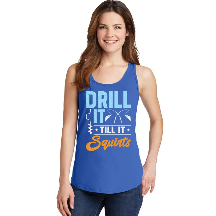 Drill It Till It Squirts Ice Fishing Meaningful Gift Ladies Essential Tank