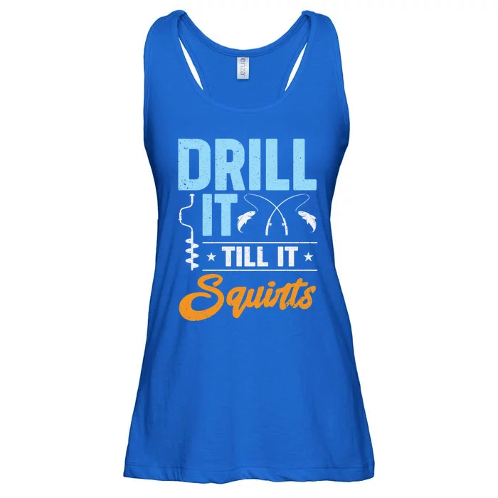 Drill It Till It Squirts Ice Fishing Meaningful Gift Ladies Essential Flowy Tank