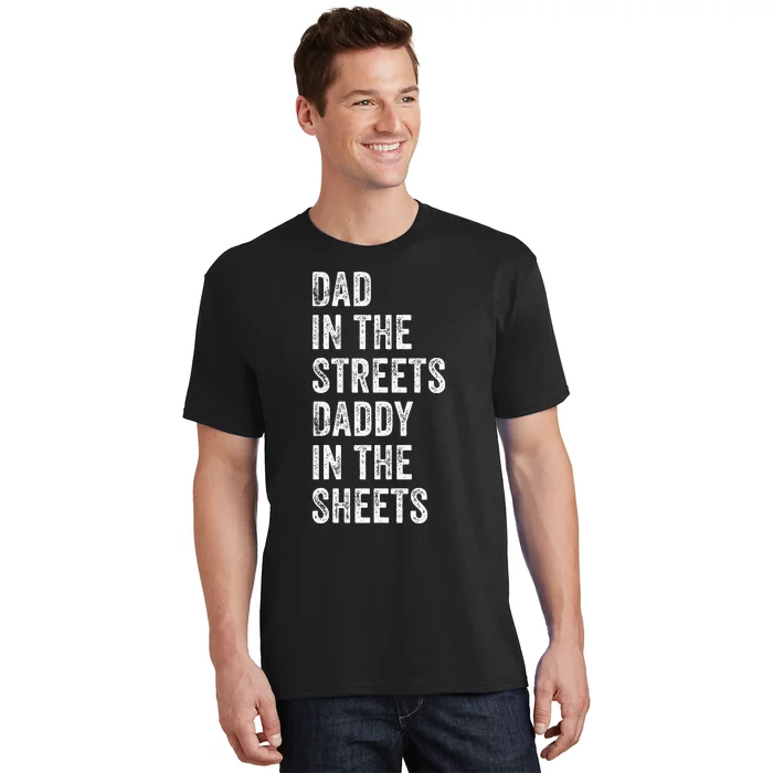 Dad In The Streets Daddy In The Sheets Presents For Dad T-Shirt