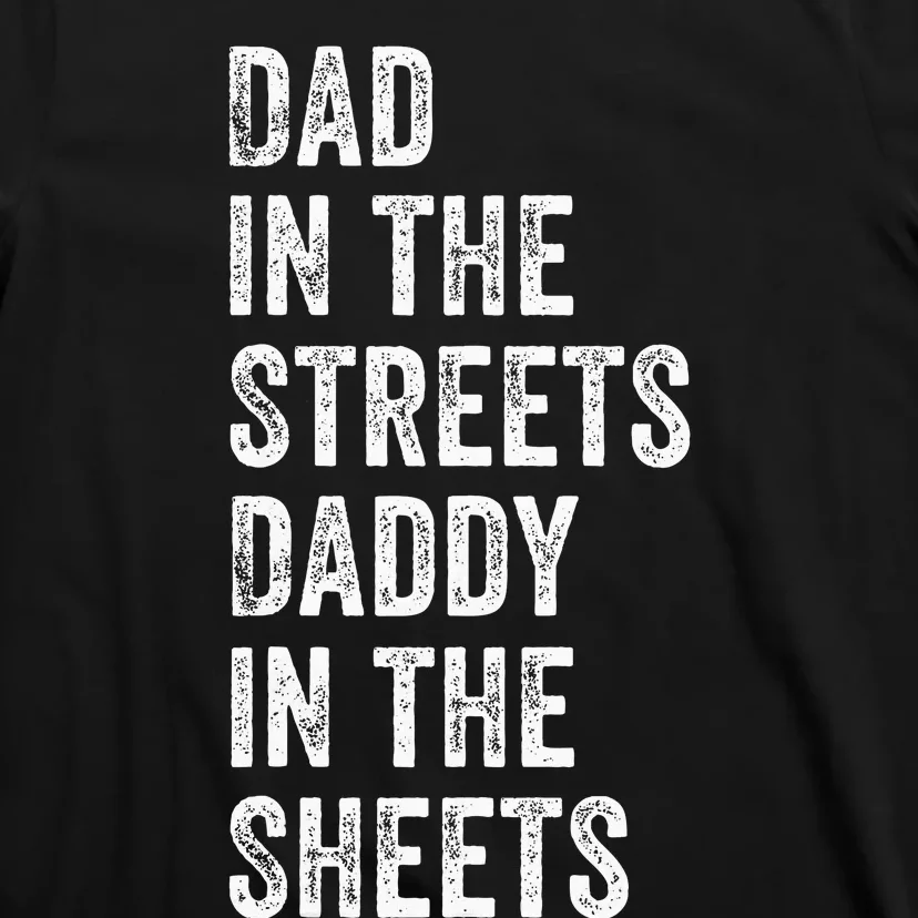 Dad In The Streets Daddy In The Sheets Presents For Dad T-Shirt