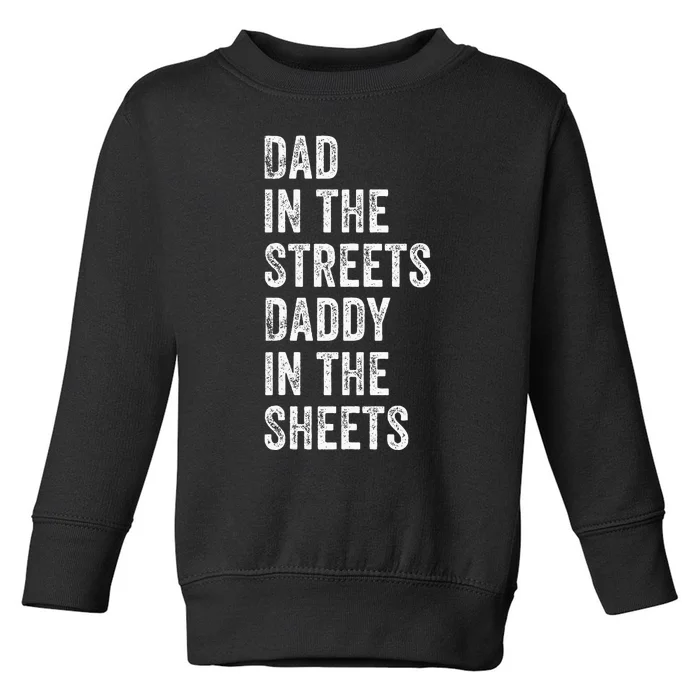 Dad In The Streets Daddy In The Sheets Presents For Dad Toddler Sweatshirt