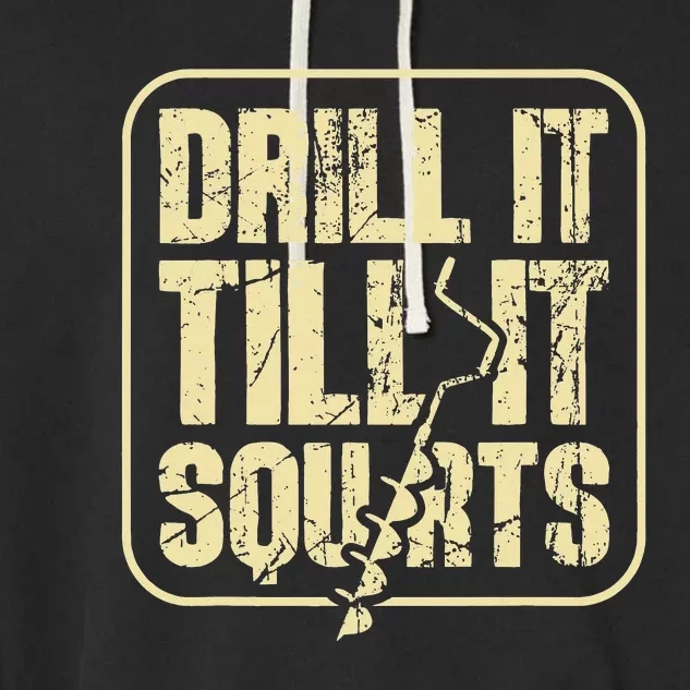 Drill It Till It Squirts Ice Fishing Rod Fisherman Winter Garment-Dyed Fleece Hoodie