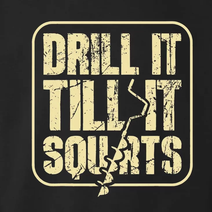 Drill It Till It Squirts Ice Fishing Rod Fisherman Winter Toddler Hoodie