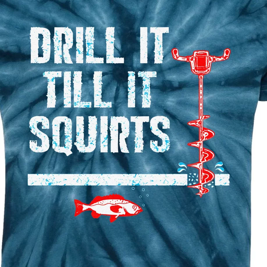 Drill It Till It Squirts Ice Fishing Auger Kids Tie-Dye T-Shirt