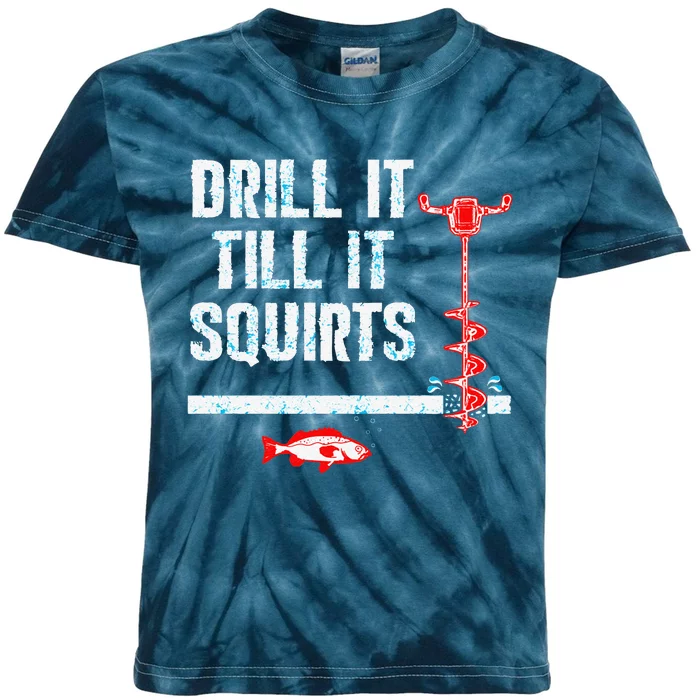 Drill It Till It Squirts Ice Fishing Auger Kids Tie-Dye T-Shirt