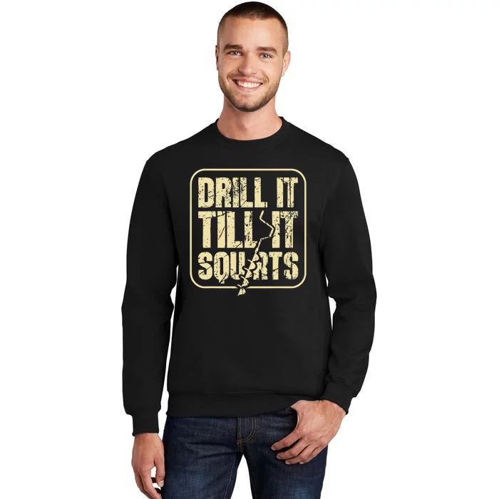 Drill It Till It Squirts Funny Winter Ice Fishing Sweatshirt