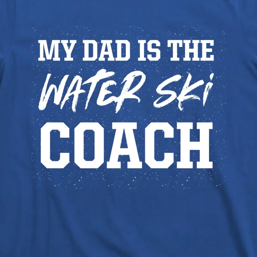 Dad Is The Water Ski Coach Appreciation Water Skiing Gift T-Shirt