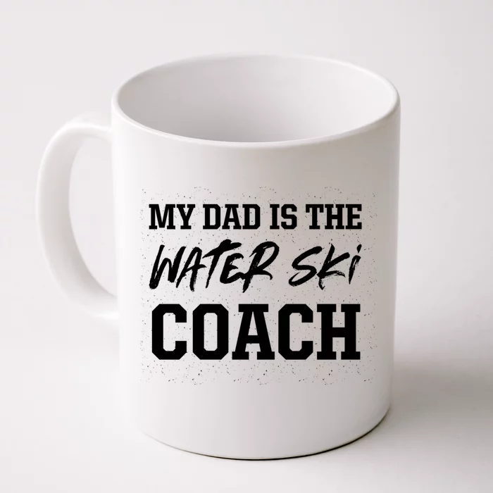 Dad Is The Water Ski Coach Appreciation Water Skiing Gift Front & Back Coffee Mug