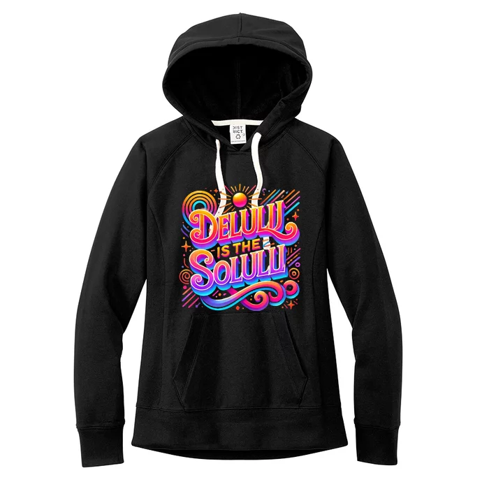 Delulu Is The Solulu Funny Slogan Tiktok Viral Trendy Quote Women's Fleece Hoodie