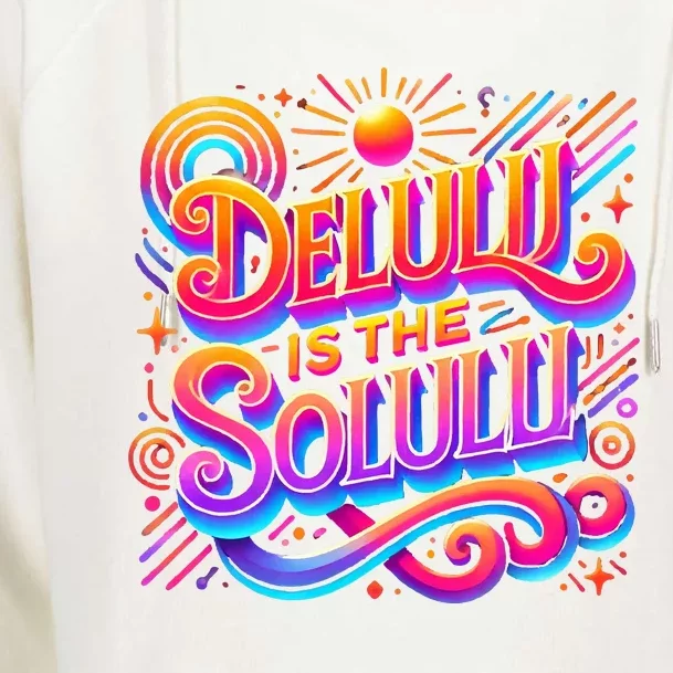 Delulu Is The Solulu Funny Slogan Tiktok Viral Trendy Quote Womens Funnel Neck Pullover Hood