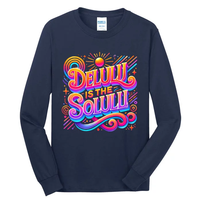 Delulu Is The Solulu Funny Slogan Tiktok Viral Trendy Quote Tall Long Sleeve T-Shirt