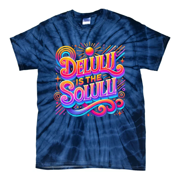 Delulu Is The Solulu Funny Slogan Tiktok Viral Trendy Quote Tie-Dye T-Shirt