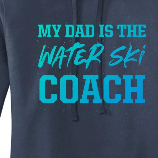 Dad Is The Water Ski Coach Appreciation Water Skiing Gift Women's Pullover Hoodie