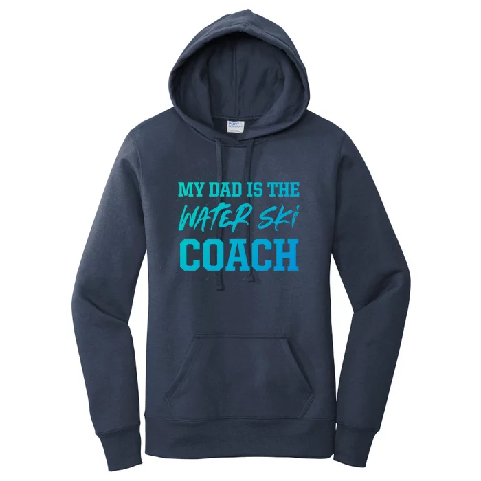 Dad Is The Water Ski Coach Appreciation Water Skiing Gift Women's Pullover Hoodie