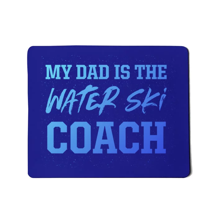 Dad Is The Water Ski Coach Appreciation Water Skiing Gift Mousepad