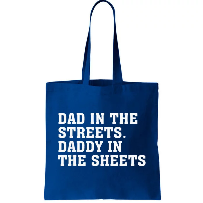 Dad In The Streets Daddy In The Sheets Tote Bag