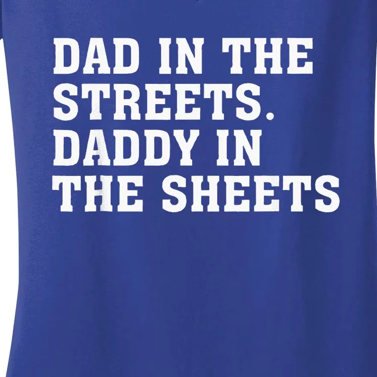 Dad In The Streets Daddy In The Sheets Women's V-Neck T-Shirt