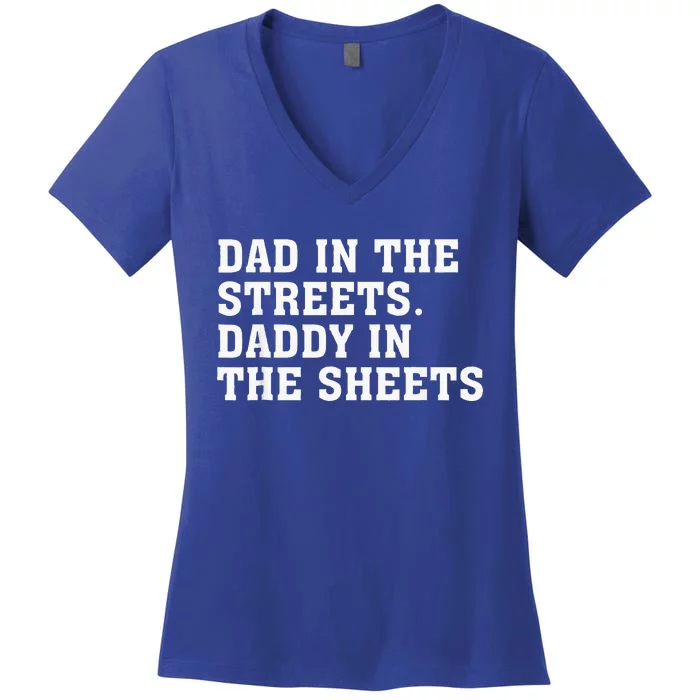 Dad In The Streets Daddy In The Sheets Women's V-Neck T-Shirt