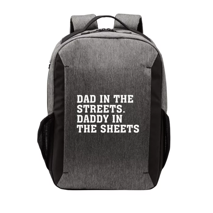 Dad In The Streets Daddy In The Sheets Vector Backpack