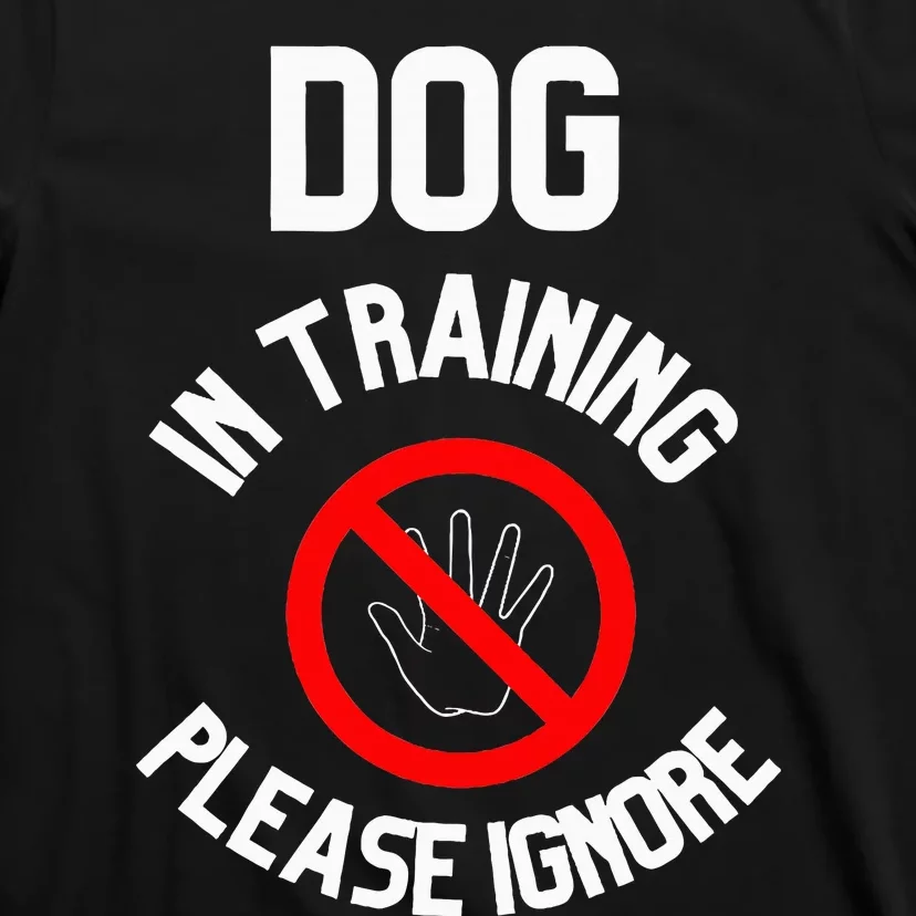 Dog In Training Please Ignore T-Shirt