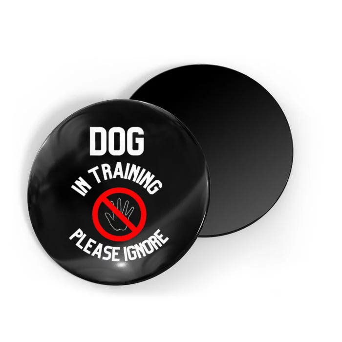 Dog In Training Please Ignore Magnet