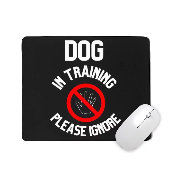 Dog In Training Please Ignore Mousepad