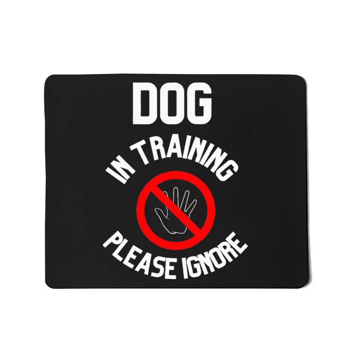 Dog In Training Please Ignore Mousepad