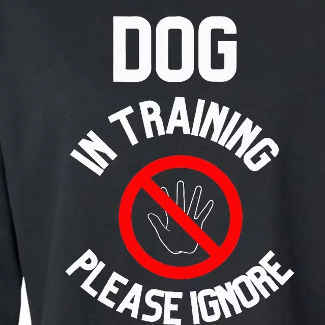 Dog In Training Please Ignore Cropped Pullover Crew