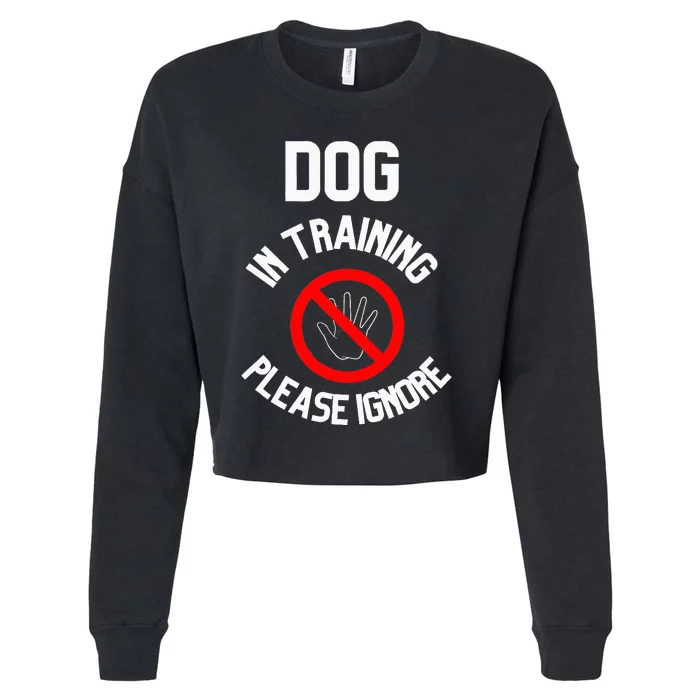 Dog In Training Please Ignore Cropped Pullover Crew