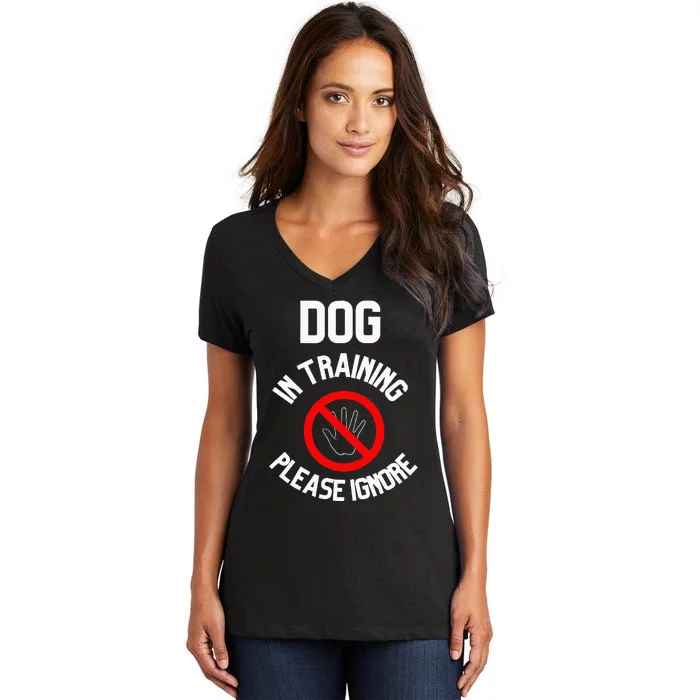 Dog In Training Please Ignore Women's V-Neck T-Shirt