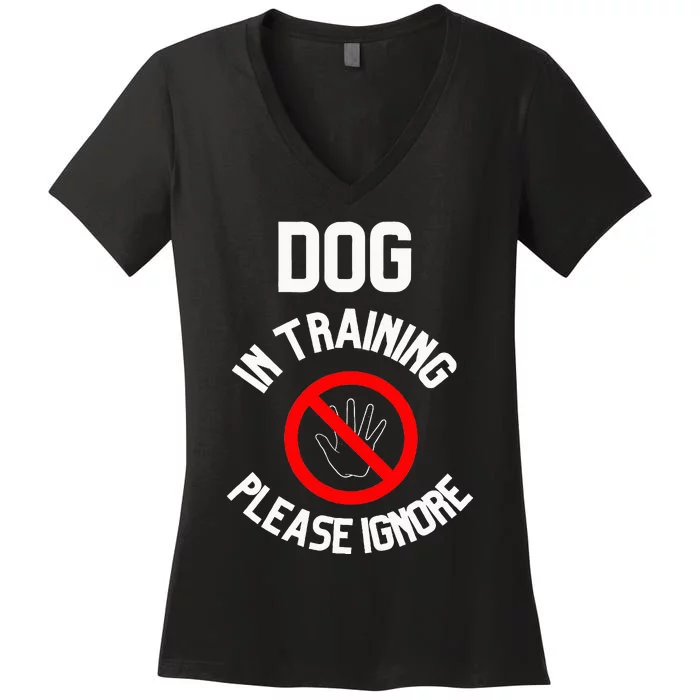 Dog In Training Please Ignore Women's V-Neck T-Shirt