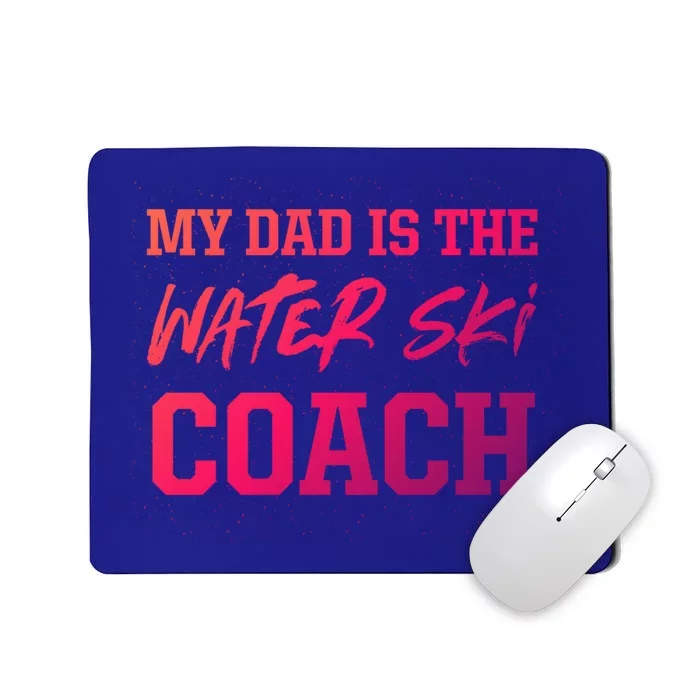 Dad Is The Water Ski Coach Appreciation Water Skiing Gift Mousepad