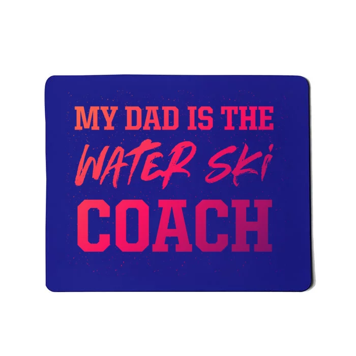 Dad Is The Water Ski Coach Appreciation Water Skiing Gift Mousepad