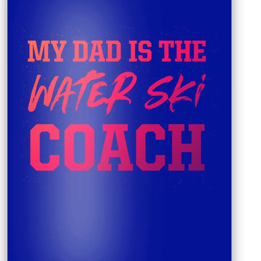 Dad Is The Water Ski Coach Appreciation Water Skiing Gift Poster